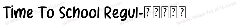 Time To School Regul字体转换